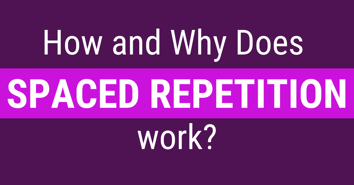 How and why does spaced repetition work?