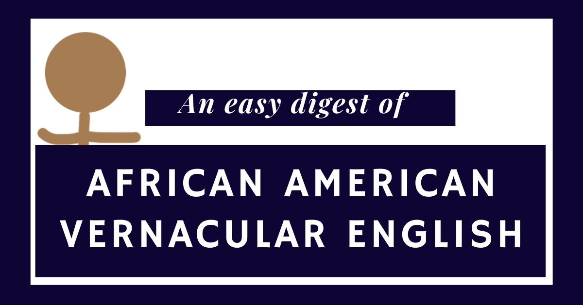 an-easy-digest-of-african-american-vernacular-english-aave