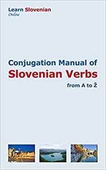 Conjugation Manual of Slovenian Verbs: From A to Z