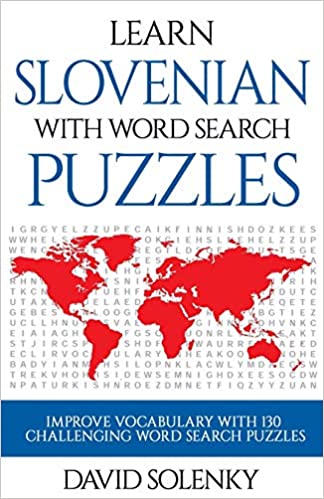 Learn Slovenian with Word Search Puzzles: Learn Slovenian Language Vocabulary with Challenging Word Find Puzzles for All Ages
