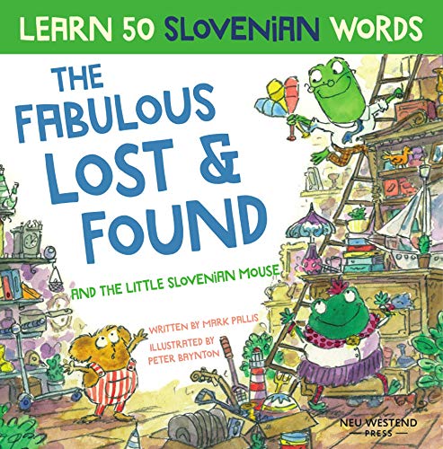 The Fabulous Lost & Found and The Little Slovenian Mouse - Learn 50 Slovenian Words with This Fun, Heartwarming Bilingual English Slovenian Book for Kids